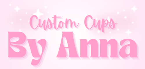 Custom Cups By Anna